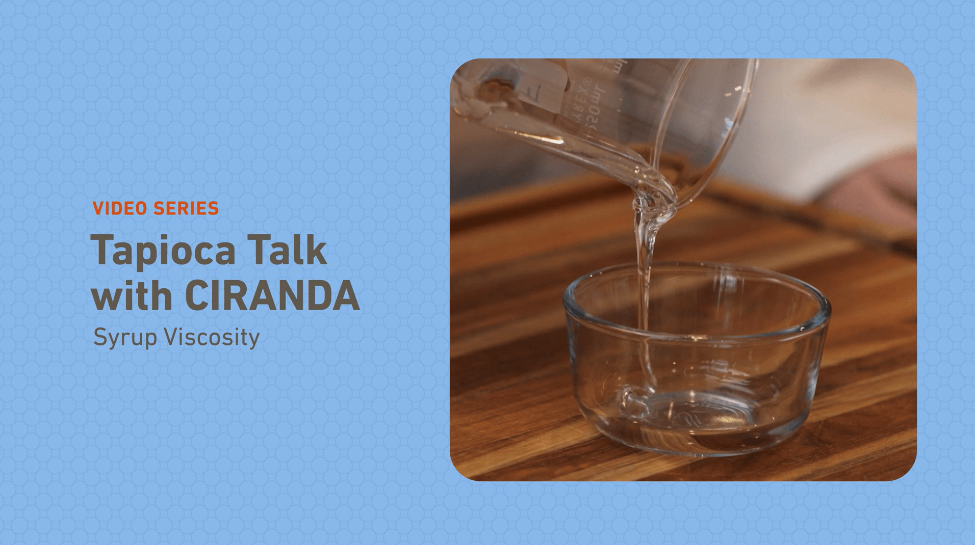 Explore The Viscosity of CIRANDA's Tapioca Syrups